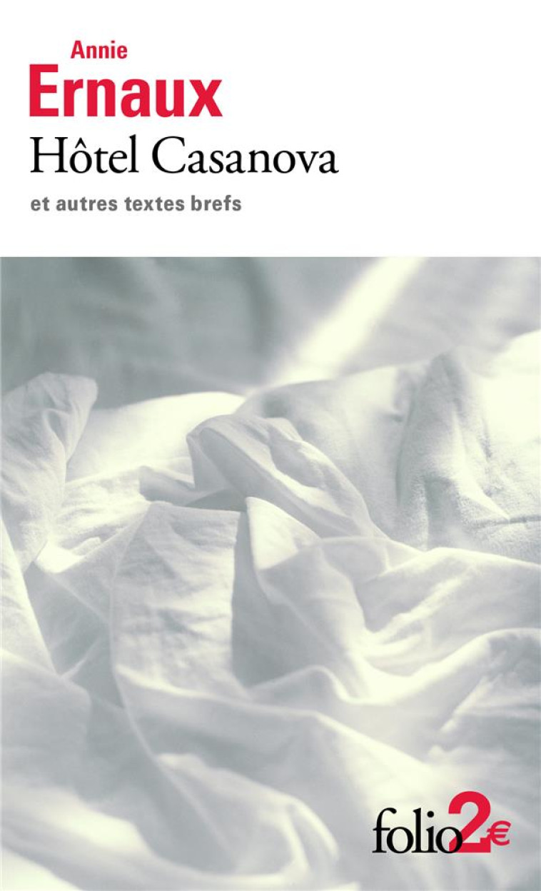 HOTEL CASANOVA ET AUTRES TEXTES BREFS - ERNAUX ANNIE - GALLIMARD