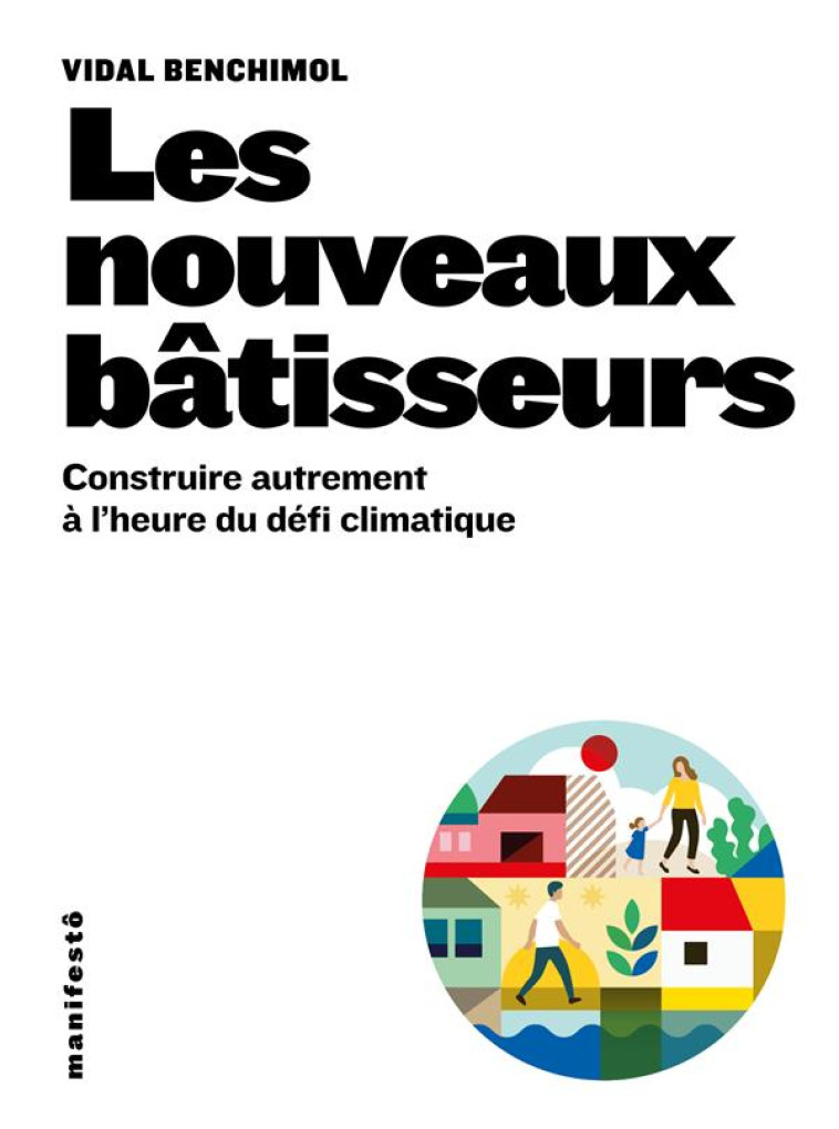 LES NOUVEAUX BATISSEURS - CONSTRUIRE AUTREMENT A L'HEURE DU DEFI CLIMATIQUE - BENCHIMOL VIDAL - GALLIMARD