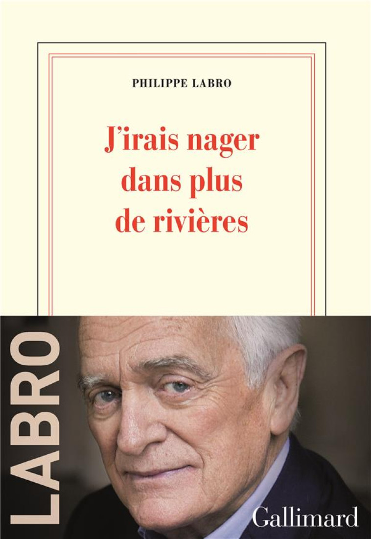 J'IRAIS NAGER DANS PLUS DE RIVIERES - LABRO PHILIPPE - NC