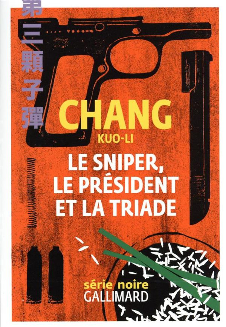 LE SNIPER, LE PRESIDENT ET LA TRIADE - KUO-LI CHANG - GALLIMARD