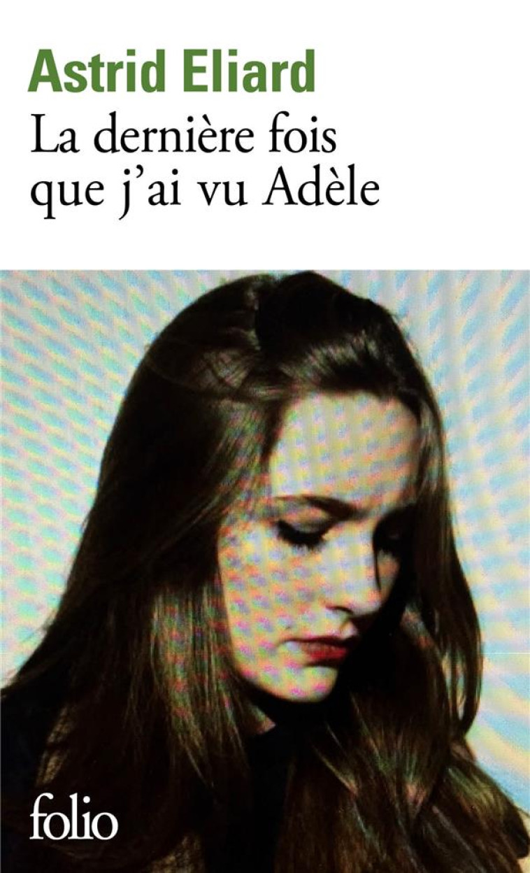 LA DERNIERE FOIS QUE J'AI VU ADELE - ELIARD ASTRID - GALLIMARD