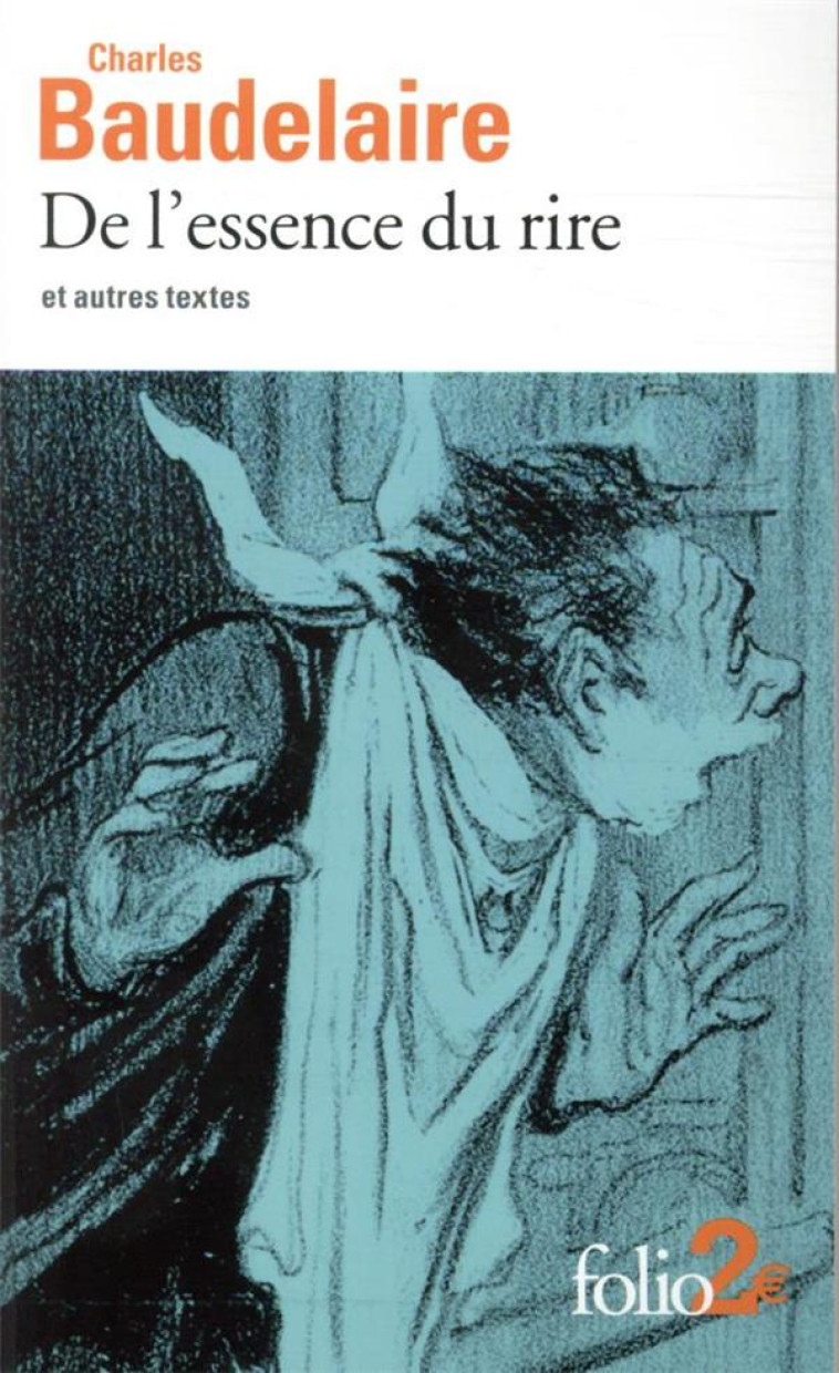 DE L'ESSENCE DU RIRE ET AUTRES TEXTES - BAUDELAIRE CHARLES - GALLIMARD