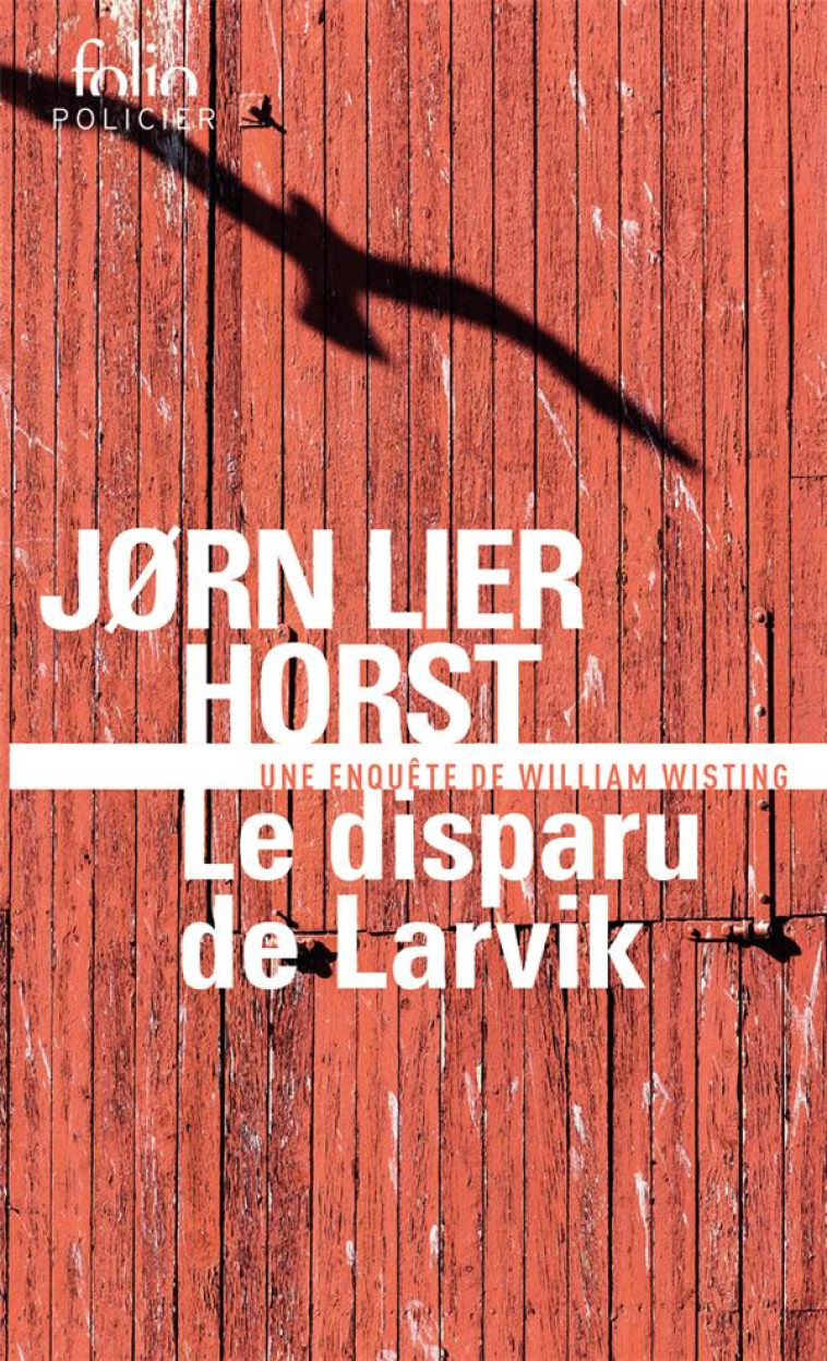 LE DISPARU DE LARVIK - UNE ENQUETE DE WILLIAM WISTING - HORST JORN LIER - GALLIMARD