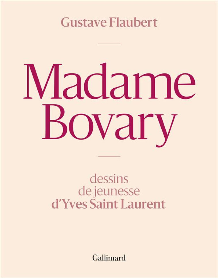 MADAME BOVARY - DESSINS DE JEUNESSE D'YVES SAINT LAURENT - FLAUBERT GUSTAVE - GALLIMARD