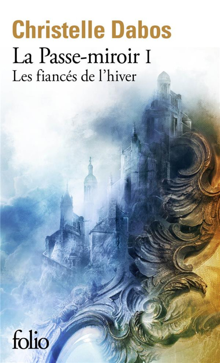 LA PASSE-MIROIR - I - LES FIANCES DE L'HIVER - DABOS CHRISTELLE - GALLIMARD