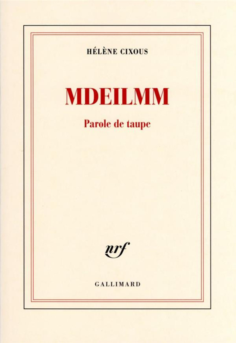 MDEILMM - PAROLE DE TAUPE - CIXOUS HELENE - GALLIMARD