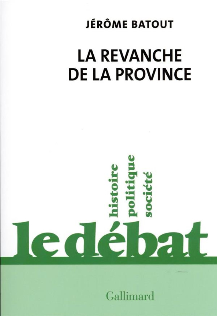 LA REVANCHE DE LA PROVINCE - BATOUT JEROME - GALLIMARD