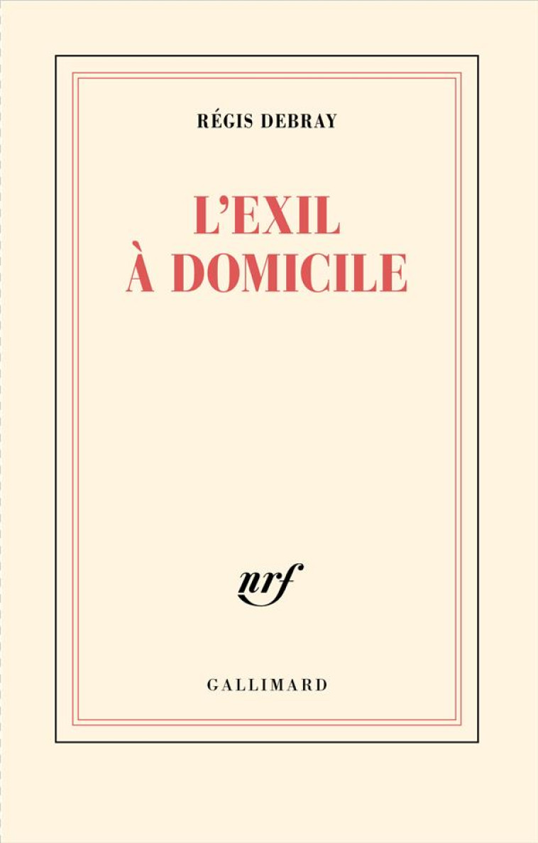 L'EXIL A DOMICILE - DEBRAY REGIS - GALLIMARD