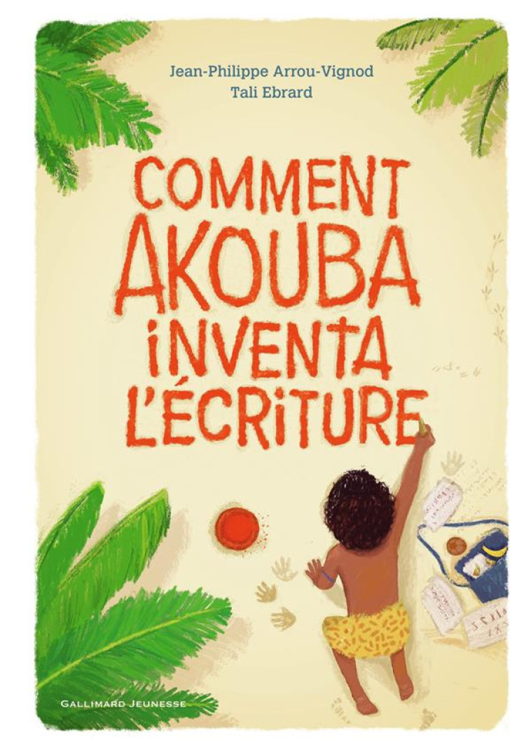 COMMENT AKOUBA INVENTA L'ECRITURE - ARROU-VIGNOD/EBRARD - GALLIMARD