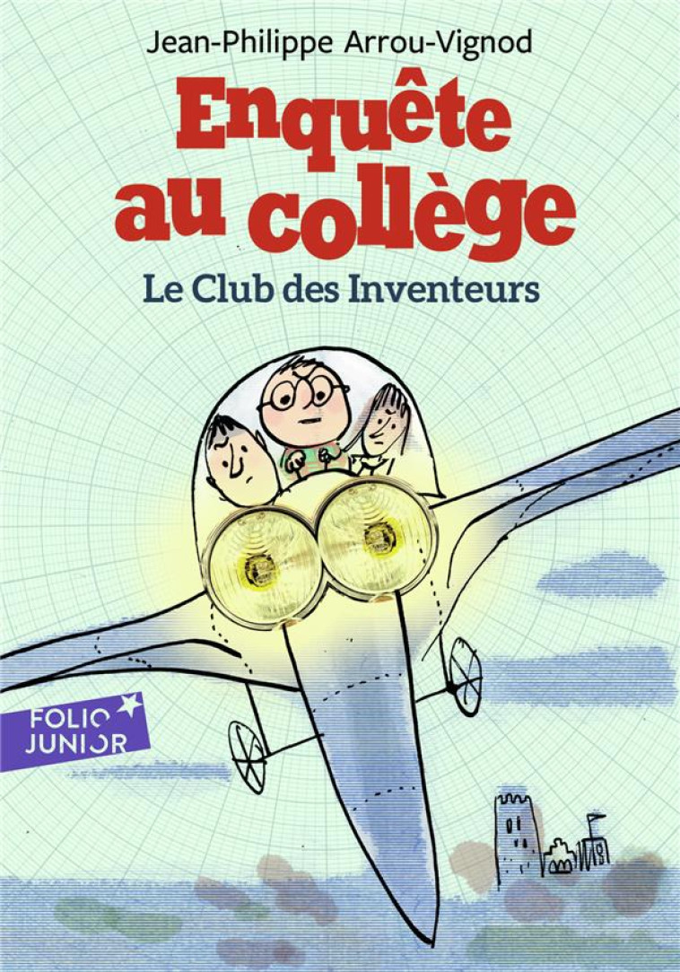 ENQUETE AU COLLEGE - T06 - LE CLUB DES INVENTEURS - ARROU-VIGNOD/BLOCH - Gallimard-Jeunesse