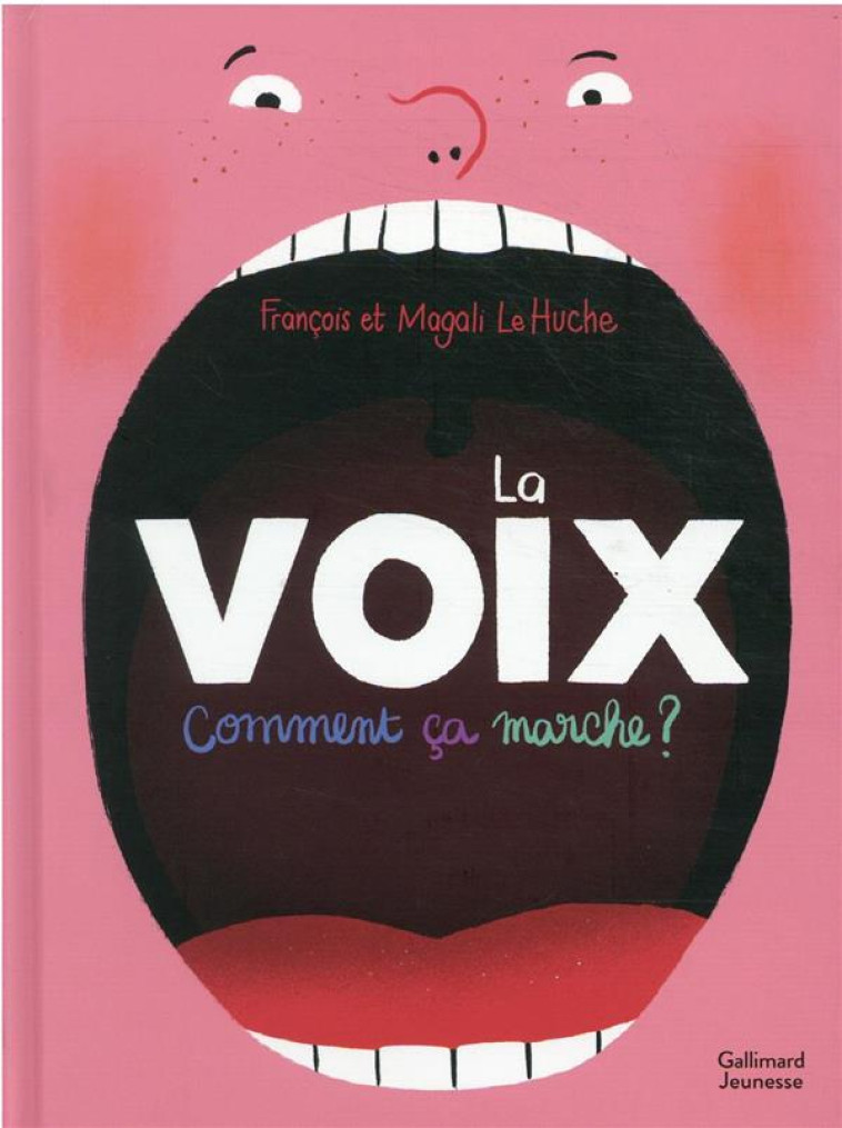 LA VOIX. COMMENT CA MARCHE ? - LE HUCHE - GALLIMARD