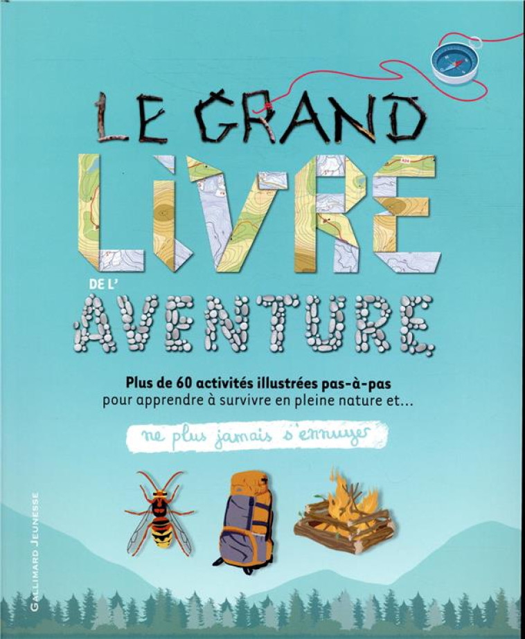 LE GRAND LIVRE DE L'AVENTURE - PLUS DE 60 ACTIVITES ILLUSTREES PAS-A-PAS POUR APPRENDRE A SURVIVRE E - TOWELL COLIN - GALLIMARD