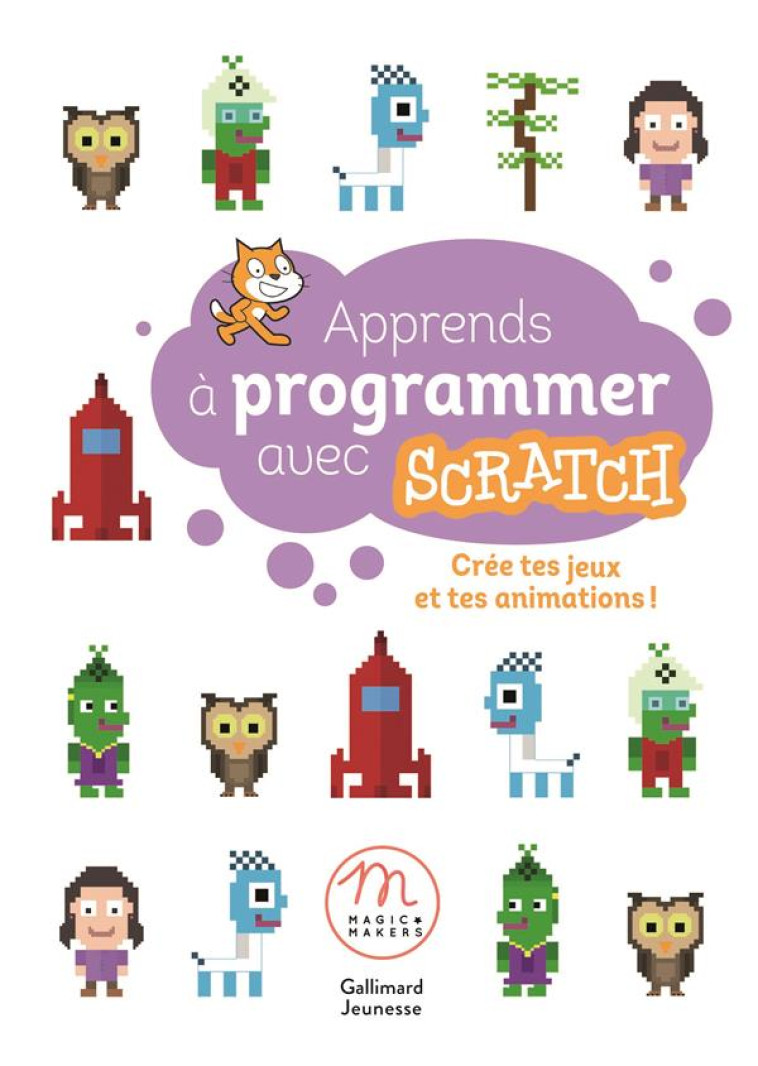 APPRENDS A PROGRAMMER AVEC SCRATCH - CREE TES JEUX ET TES ANIMATIONS ! - KHAMSAY/TEROSIER - GALLIMARD