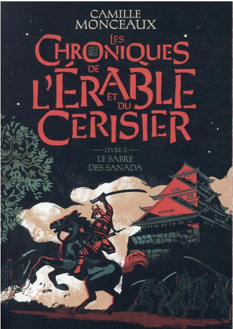 LES CHRONIQUES DE L'ERABLE ET DU CERISIER - VOL02 - LE SABRE DES SANADA - MONCEAUX CAMILLE - GALLIMARD