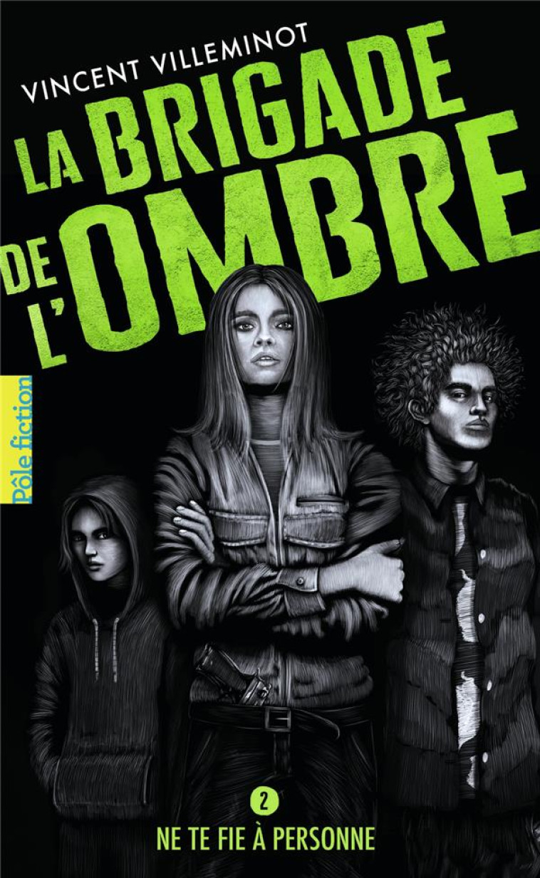 LA BRIGADE DE L'OMBRE - VOL02 - NE TE FIE A PERSONNE - VILLEMINOT VINCENT - GALLIMARD