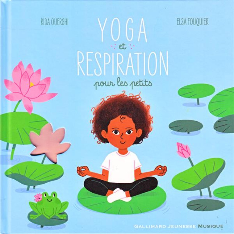 YOGA ET RESPIRATION POUR LES PETITS - 10 MUSIQUES. 10 POSTURES - OUERGHI/FOUQUIER - GALLIMARD