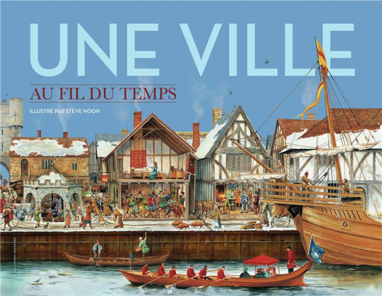 UNE VILLE AU FIL DU TEMPS - NOON/MILLARD - GALLIMARD