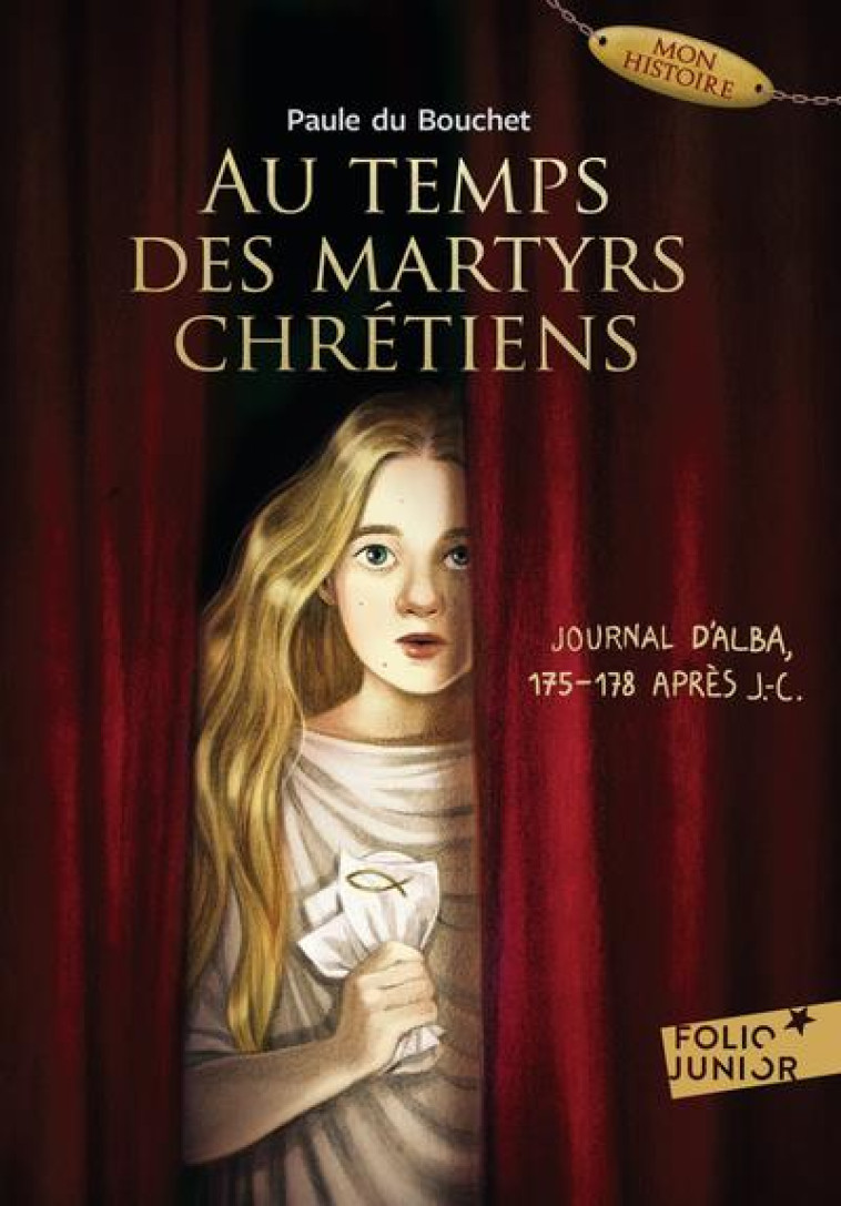 AU TEMPS DES MARTYRS CHRETIENS - JOURNAL D'ALBA, 175-178 APRES J-C. - DU BOUCHET PAULE - GALLIMARD