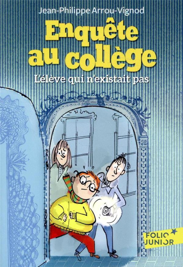 ENQUETE AU COLLEGE - T08 - L'ELEVE QUI N'EXISTAIT PAS - ARROU-VIGNOD/BLOCH - GALLIMARD