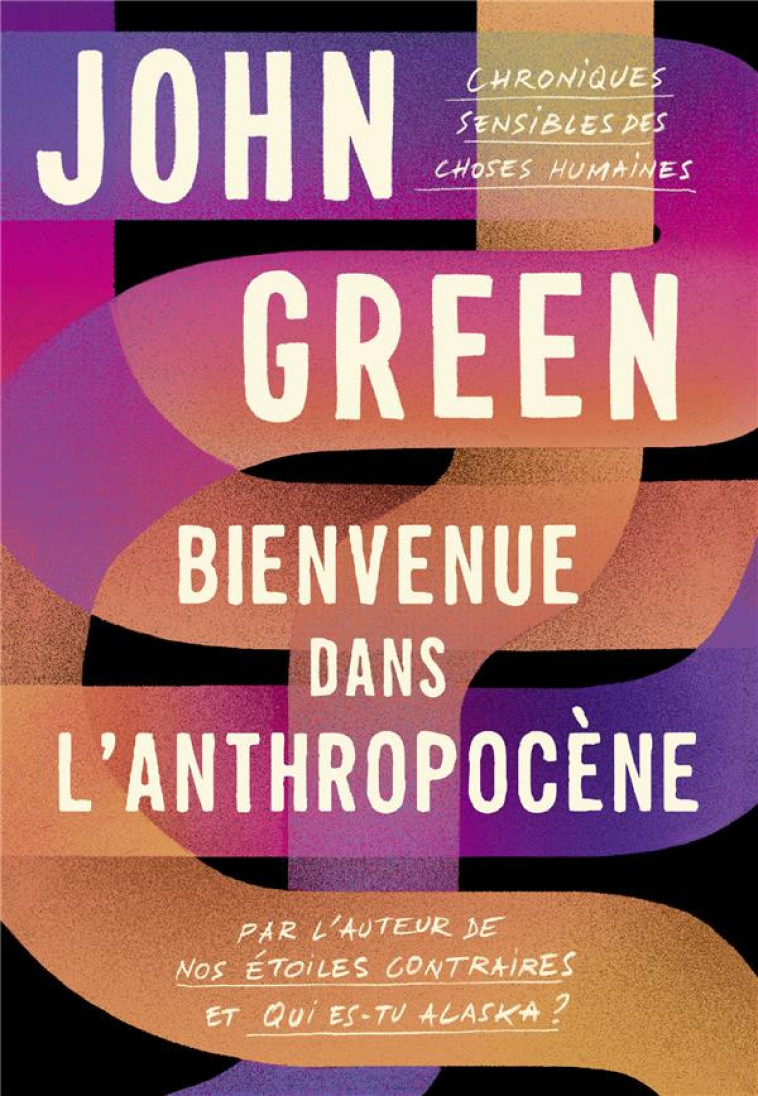 BIENVENUE DANS L'ANTHROPOCENE - CHRONIQUES SENSIBLES DES CHOSES HUMAINES - GREEN JOHN - GALLIMARD