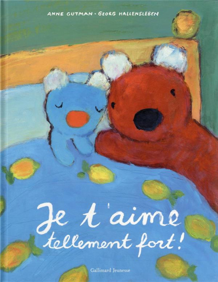 JE T'AIME TELLEMENT FORT ! - GUTMAN ANNE - GALLIMARD