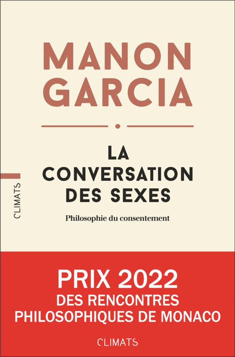 LA CONVERSATION DES SEXES - PHILOSOPHIE DU CONSENTEMENT - GARCIA MANON - FLAMMARION