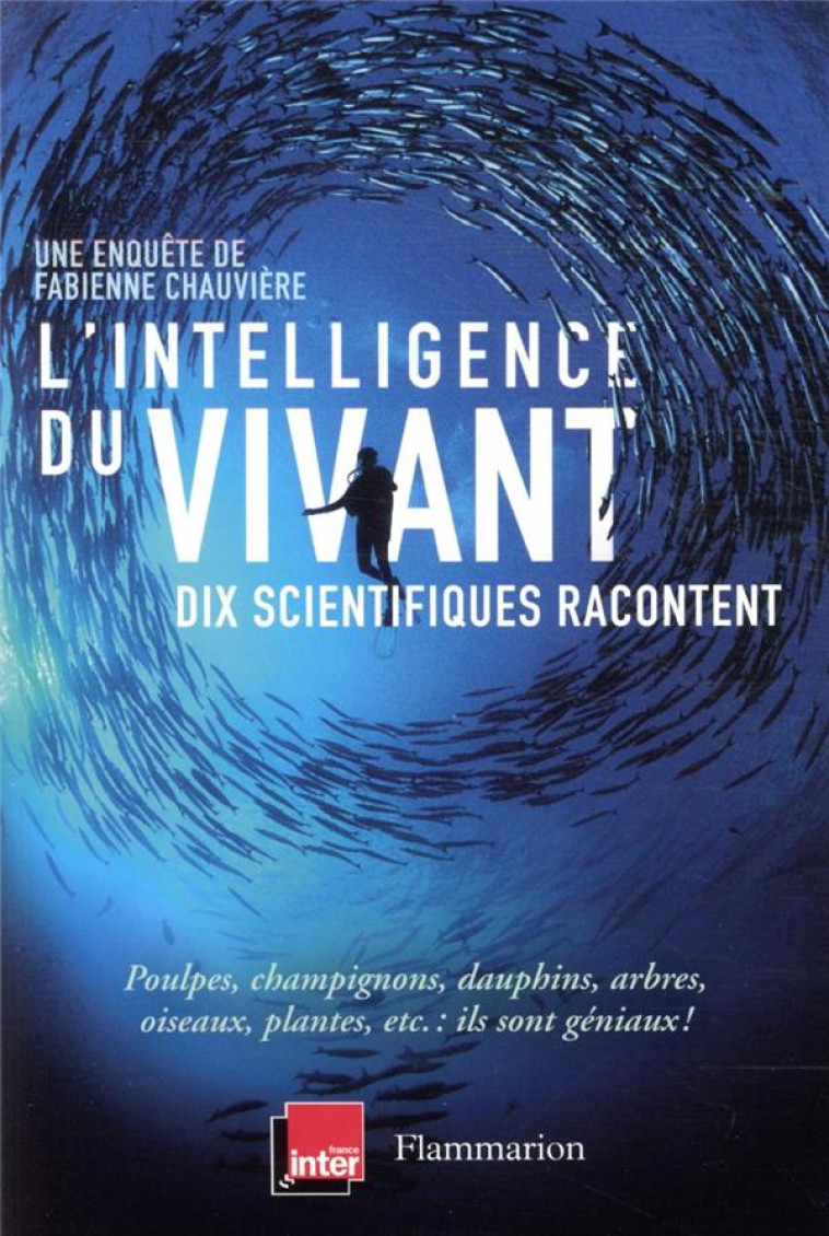 L'INTELLIGENCE DU VIVANT - DIX SCIENTIFIQUES RACONTENT - CHAUVIERE FABIENNE - FLAMMARION