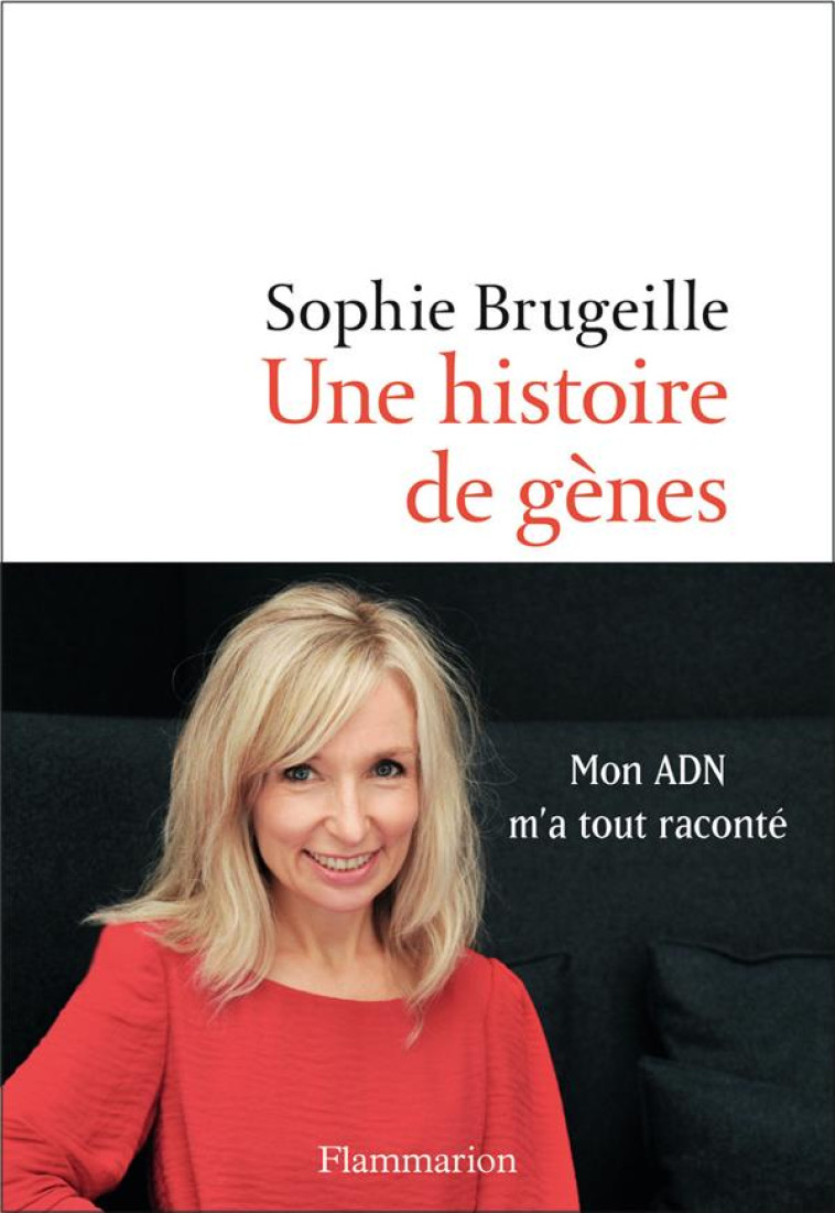 UNE HISTOIRE DE GENES - MON ADN M'A TOUT RACONTE - BRUGEILLE SOPHIE - FLAMMARION