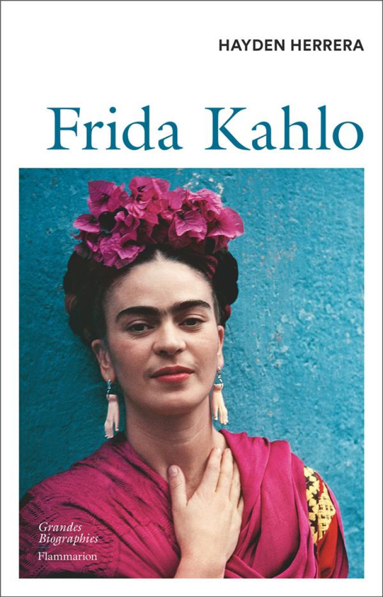 FRIDA KAHLO - BIOGRAPHIE ILLUSTREE - HERRERA HAYDEN - FLAMMARION