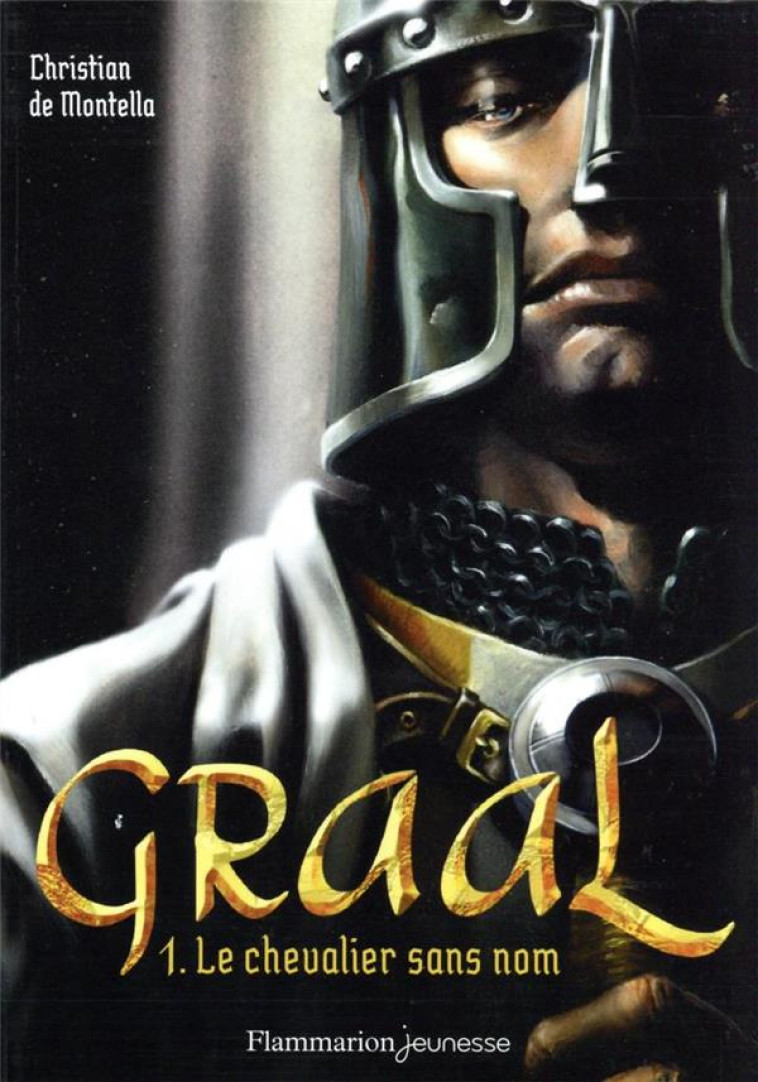 GRAAL - VOL01 - LE CHEVALIER SANS NOM - MONTELLA C D. - FLAMMARION