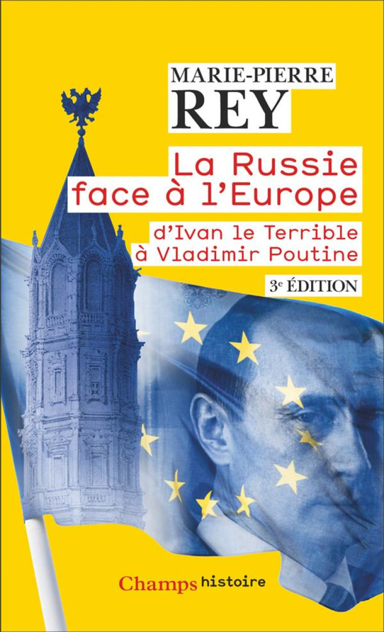 LA RUSSIE FACE A L'EUROPE - D'IVAN LE TERRIBLE A VLADIMIR POUTINE - REY MARIE-PIERRE - FLAMMARION