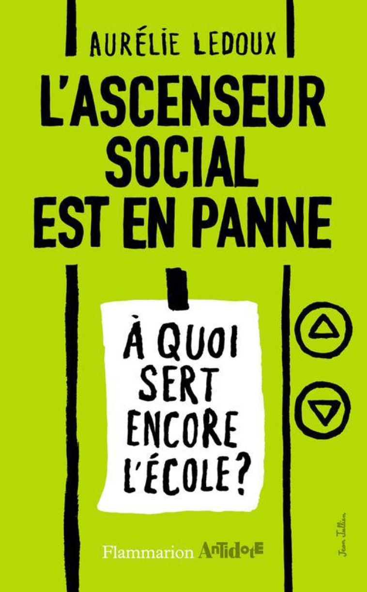 L'ASCENSEUR SOCIAL EST EN PANNE - A QUOI SERT ENCORE L'ECOLE ? - LEDOUX AURELIE - FLAMMARION