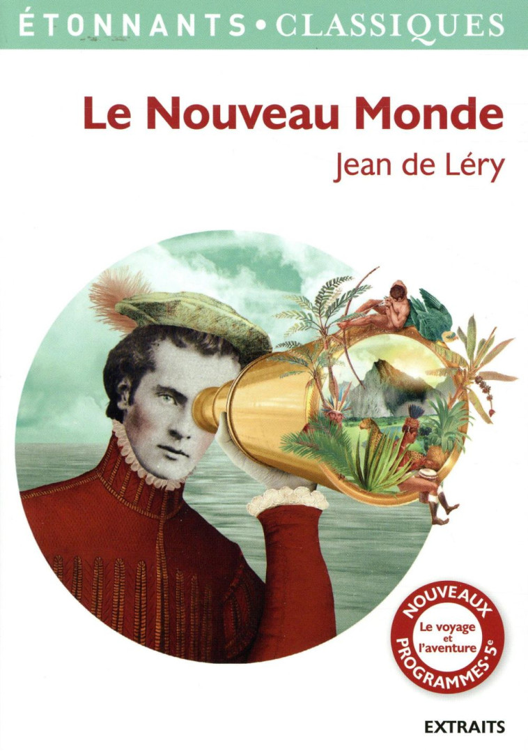 LE NOUVEAU MONDE - HISTOIRE D'UN VOYAGE FAIT EN LA TERRE DU BRESIL - LERY JEAN DE - Flammarion