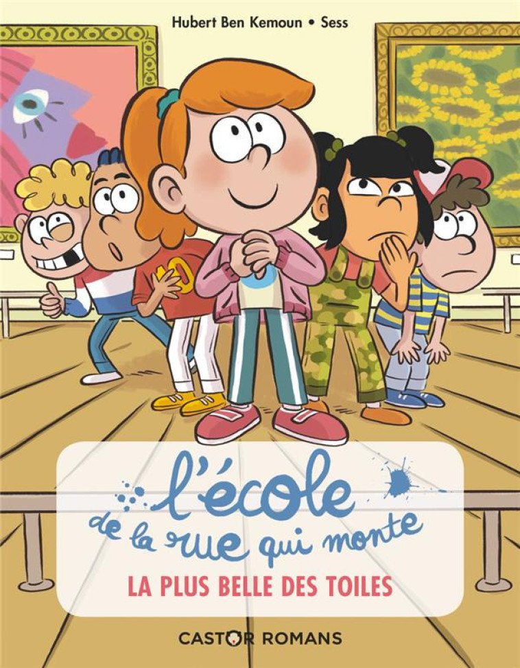 L'ECOLE DE LA RUE QUI MONTE - T01 - LA PLUS BELLE DES TOILES - BEN KEMOUN/SESS - FLAMMARION