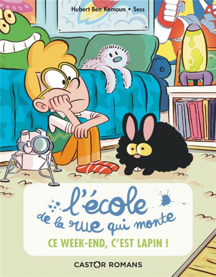 L'ECOLE DE LA RUE QUI MONTE - T02 - CE WEEK-END, C'EST LAPIN ! - BEN KEMOUN/SESS - FLAMMARION