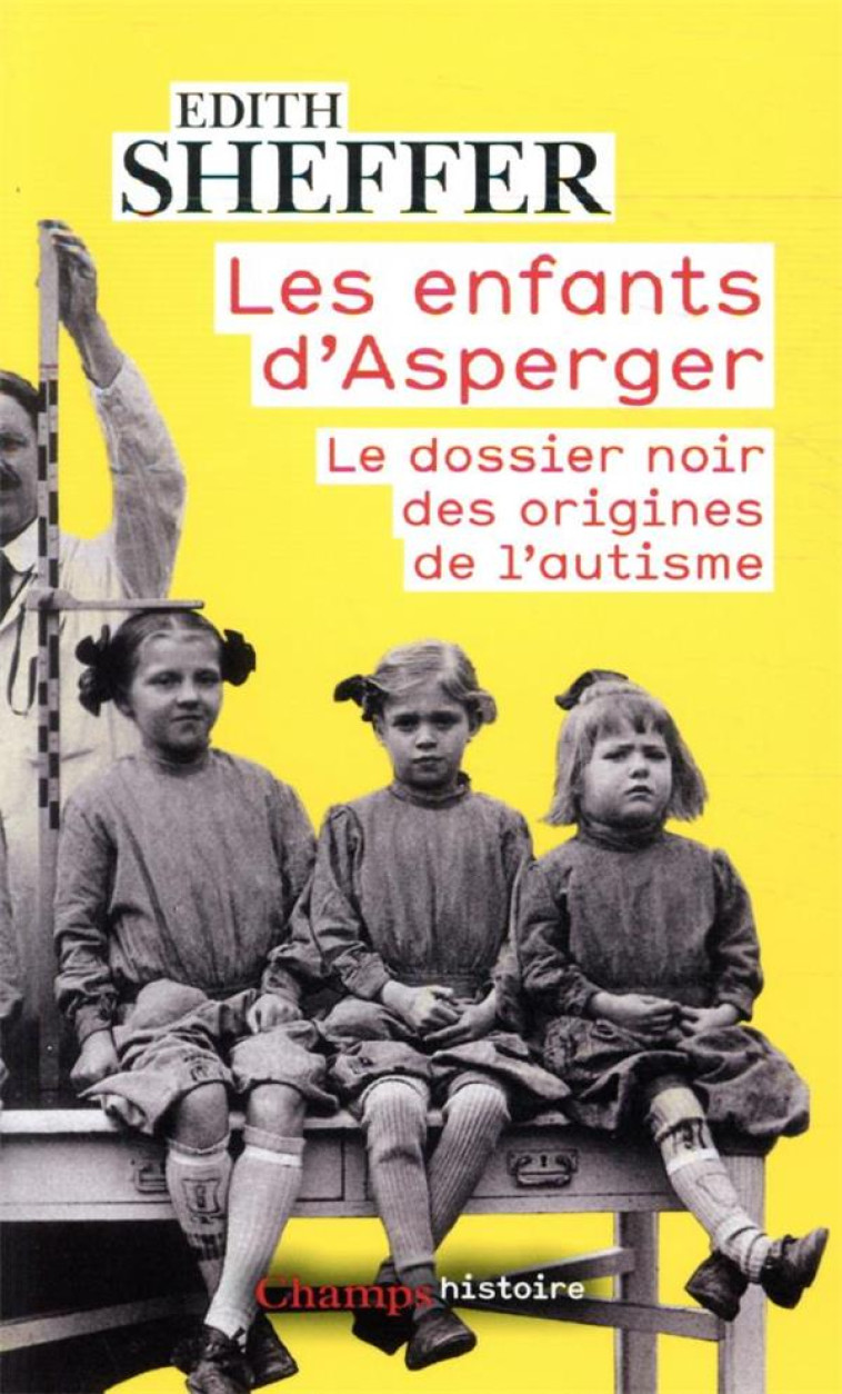 LES ENFANTS D'ASPERGER - LE DOSSIER NOIR DES ORIGINES DE L'AUTISME - SHEFFER/SCHOVANEC - FLAMMARION