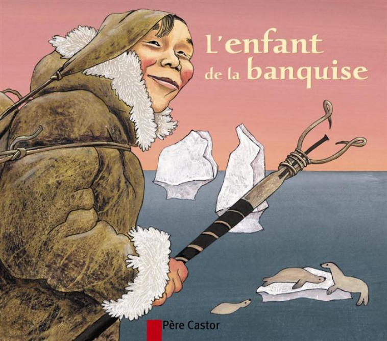 L'ENFANT DE LA BANQUISE - BUGUET/GIRAUD - FLAMMARION