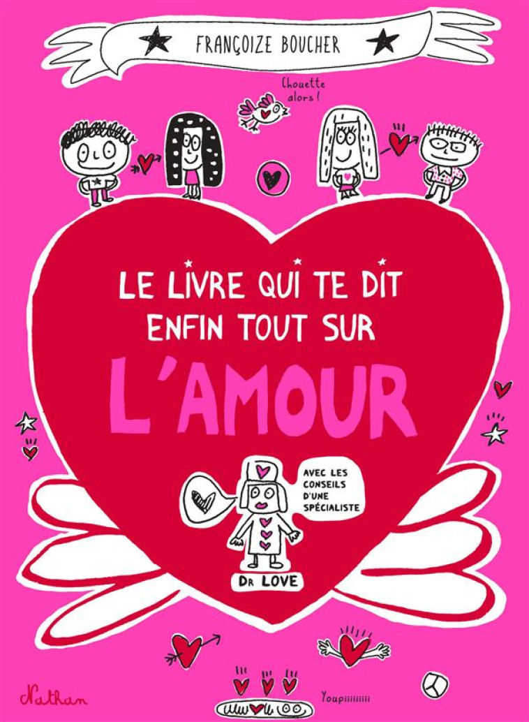 LE LIVRE QUI EXPLIQUE ENFIN TOUT SUR L'AMOUR - BOUCHER FRANCOIZE - Nathan