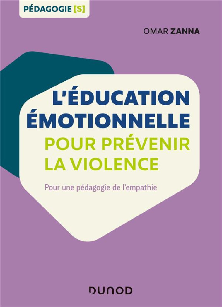 L'EDUCATION EMOTIONNELLE POUR PREVENIR LA VIOLENCE - POUR UNE PEDAGOGIE DE L'EMPATHIE - ZANNA OMAR - DUNOD