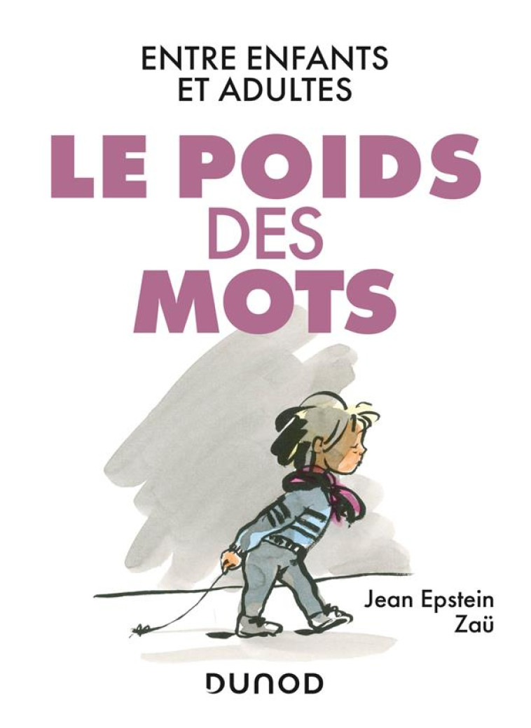 LE POIDS DES MOTS - ENTRE ENFANTS ET ADULTES - EPSTEIN/ZAU - DUNOD