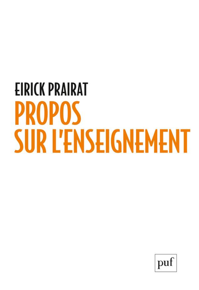 PROPOS SUR L'ENSEIGNEMENT - NOTIONS, AUTEURS, ETUDES - PRAIRAT EIRICK - PUF