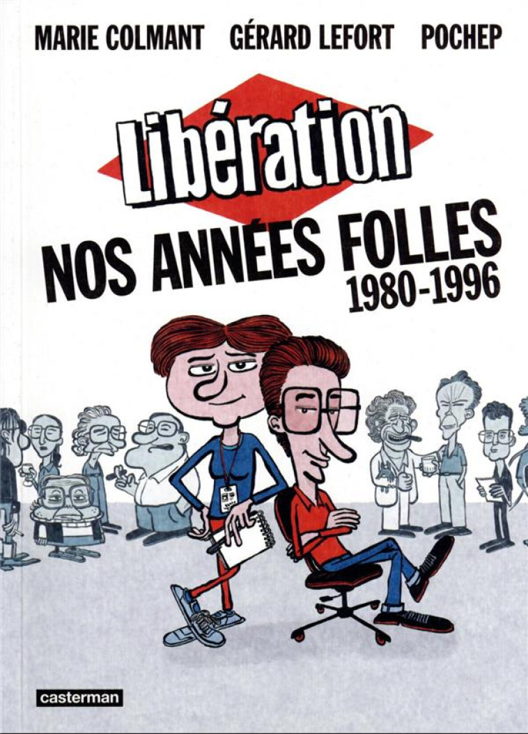 LIBERATION, NOS ANNEES FOLLES (1980-1996) - LEFORT/COLMANT - CASTERMAN