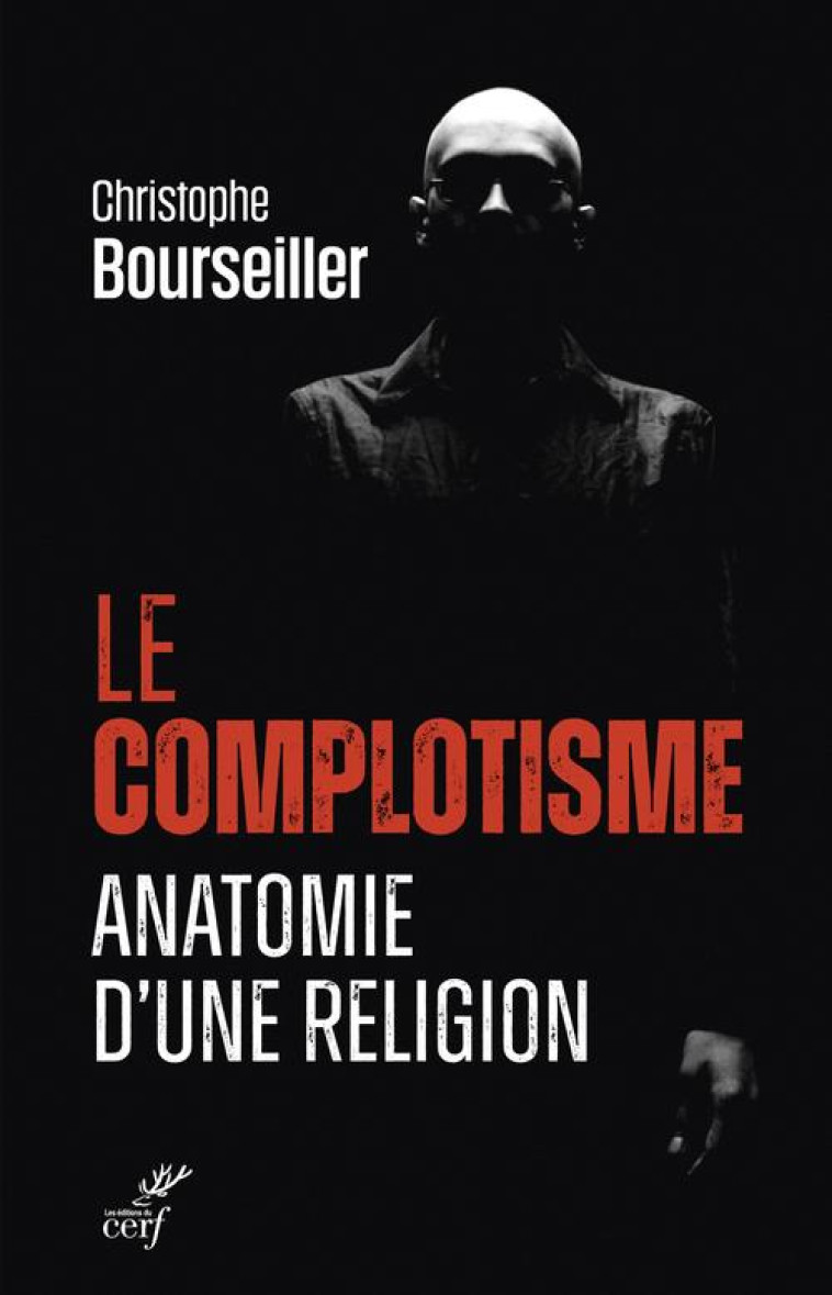 LE COMPLOTISME - ANATOMIE D'UNE RELIGION - BOURSEILLER C. - CERF