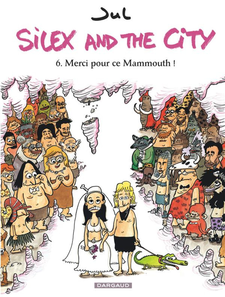 SILEX AND THE CITY - TOME 6 - MERCI POUR CE MAMMOUTH ! - JUL - Dargaud