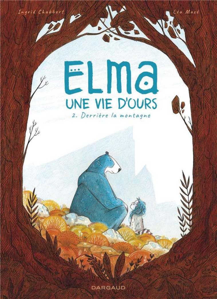 ELMA, UNE VIE D'OURS - TOME 2 - DERRIERE LA MONTAGNE - MAZE LEA - DARGAUD