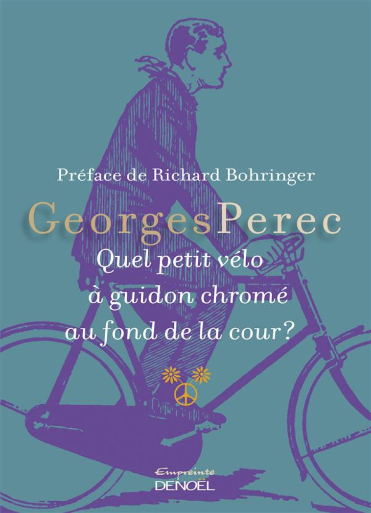 QUEL PETIT VELO A GUIDON CHROME AU FOND DE LA COUR ? - PEREC/BOHRINGER - Denoël