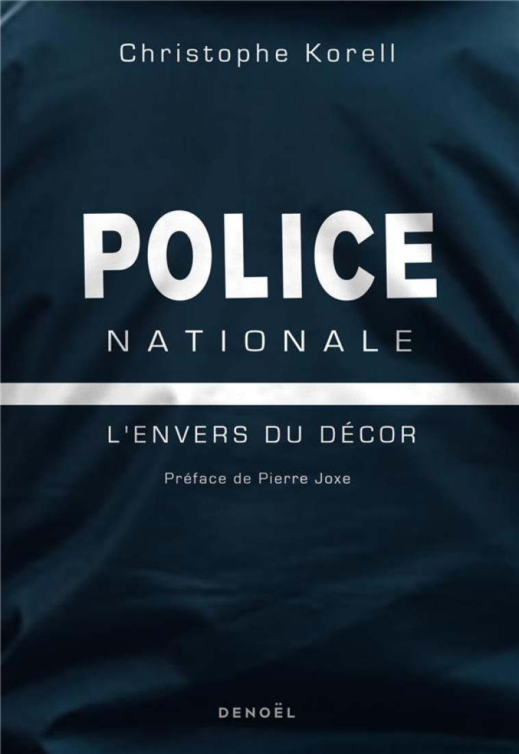 POLICE NATIONALE - L'ENVERS DU DECOR - KORELL/JOXE - CERF