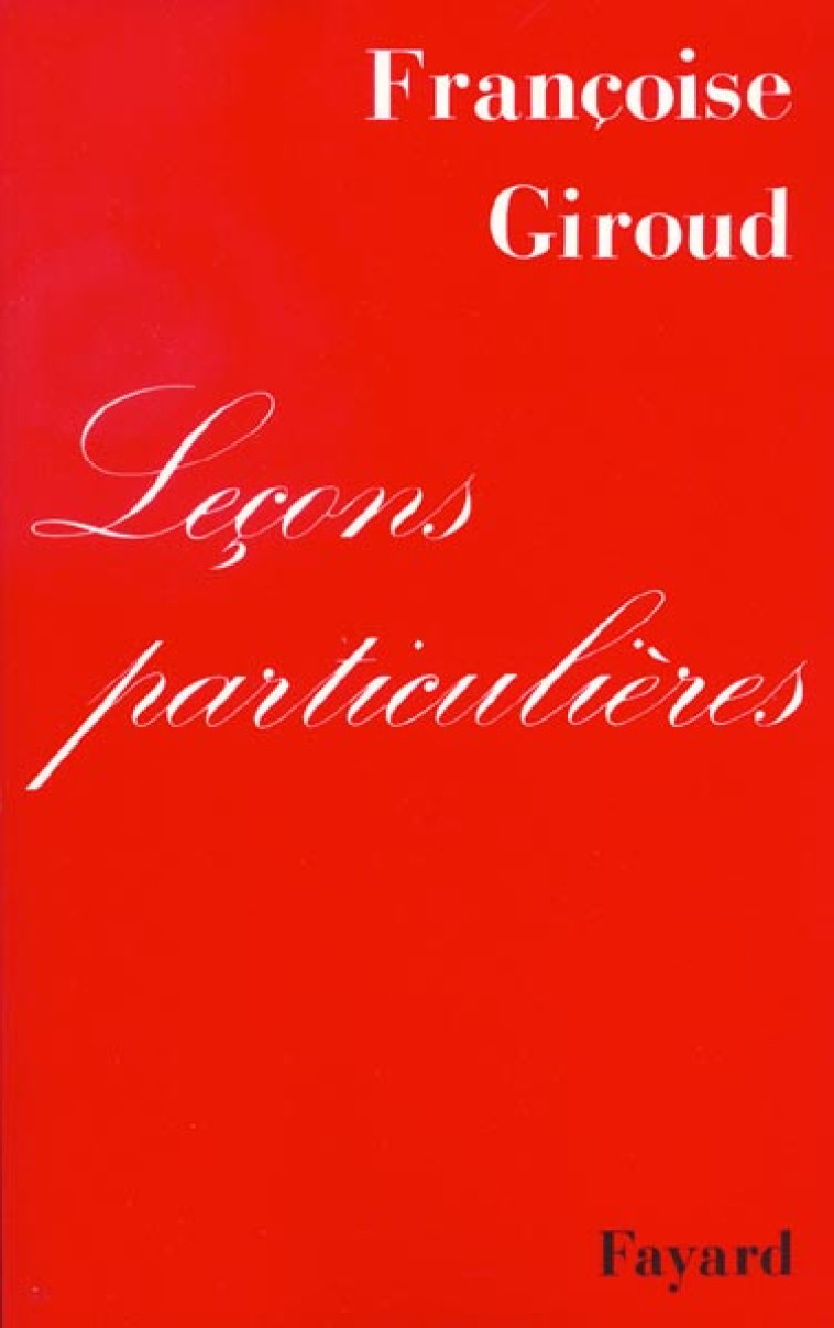 LECONS PARTICULIERES - GIROUD FRANCOISE - FAYARD