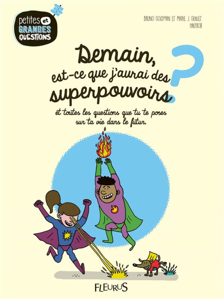 DEMAIN, EST-CE QUE J'AURAI DES SUPERPOUVOIRS ?, TOME 12 - ET TOUTES LES QUESTIONS QUE TU TE POSES SU - GOLDMAN/GUILLET - FLEURUS