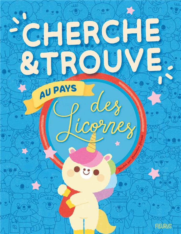 CHERCHE ET TROUVE  AU PAYS DES LICORNES - DERODIT CLEMENTINE - FLEURUS